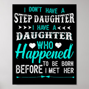 I Don't Have A Step Daughter I Have A Daughter Poster