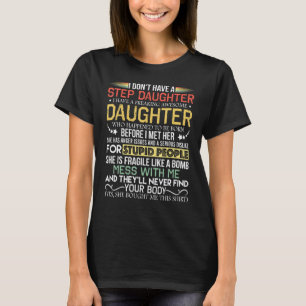 I Don't Have A Step Daughter I Have Awesome Daught T-Shirt