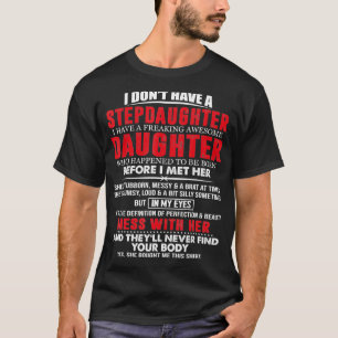 I Don't Have A StepDaughter I Have Freaking Awesom T-Shirt