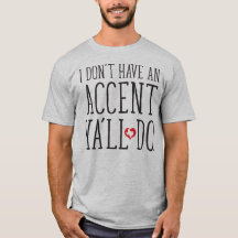 I Don't Have An Accent, Ya'll Do