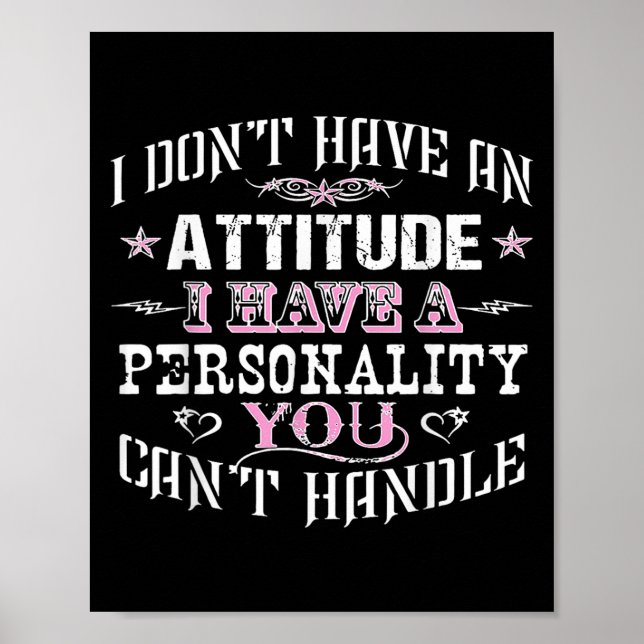 I Don't Have An Attitude I Have A Ity You Can't Ha Poster (Front)