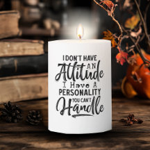 I Don't Have an Attitude Sarcastic