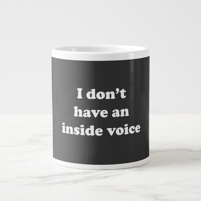 I Don't Have An Inside Voice Large Coffee Mug (Front)