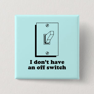 I dont have an Off switch baby t-shirt 15 Cm Square Badge