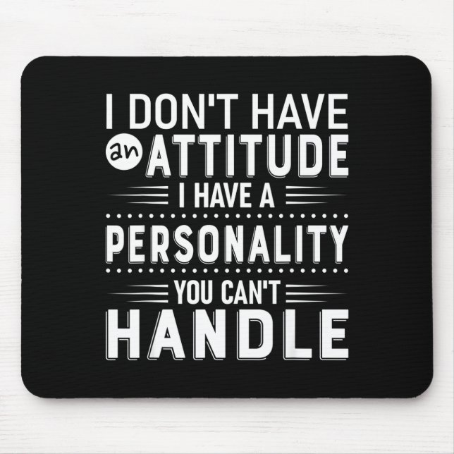 I Don't Have Attitude I've Got A Ity You Cant Hand Mouse Pad (Front)