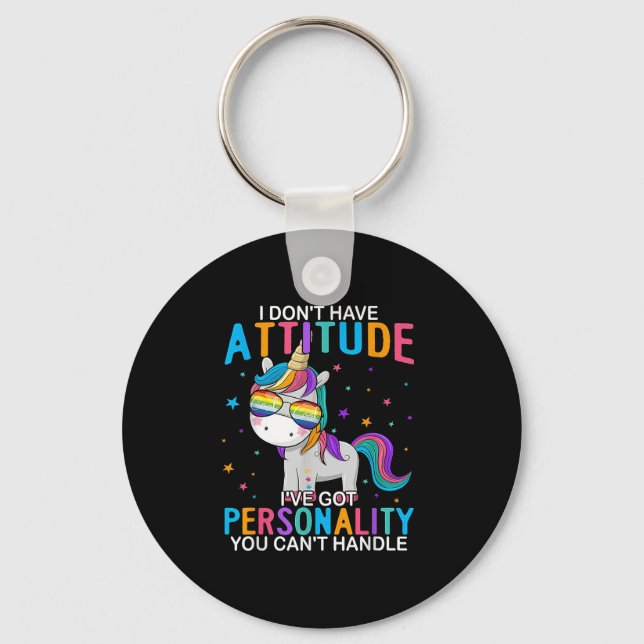 I Don't Have Attitude I've Got Ity You Can't Handl Key Ring (Front)