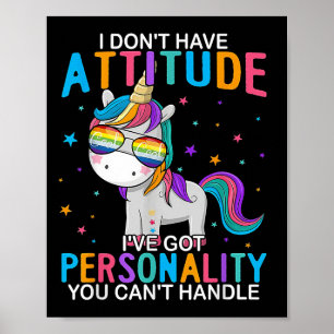 I Don't Have Attitude I've Got Ity You Can't Handl Poster
