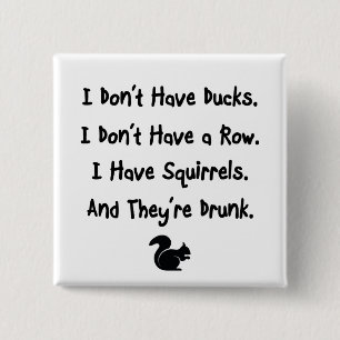 I Don't Have Ducks 15 Cm Square Badge