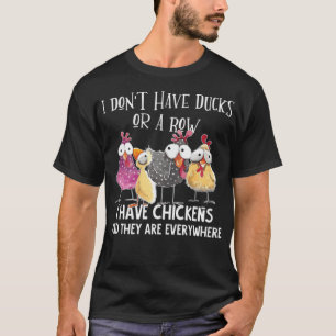I Dont Have Ducks I Have Chickens Are chocolate la T-Shirt