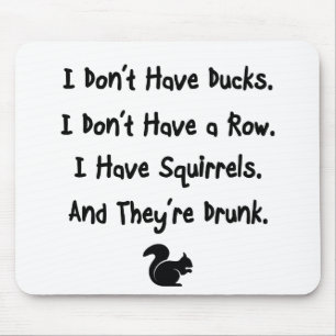 I Don't Have Ducks Mouse Pad