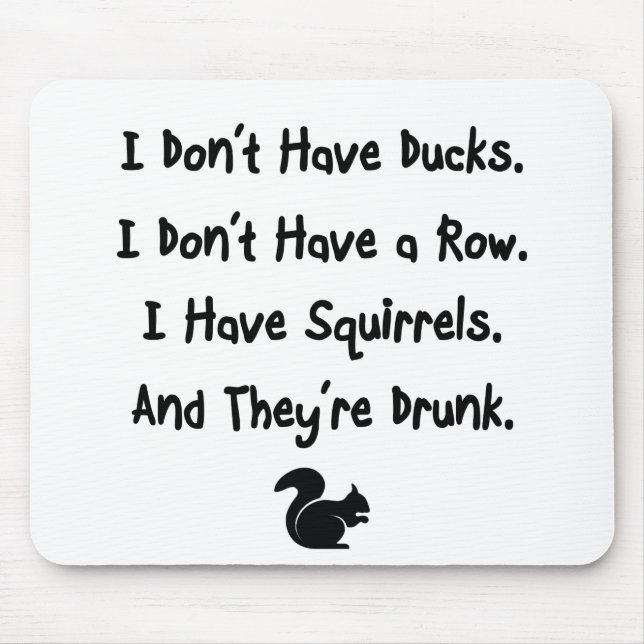 I Don't Have Ducks Mouse Pad (Front)