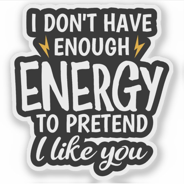 I Don't Have Enough Energy Sarcastic (Front)