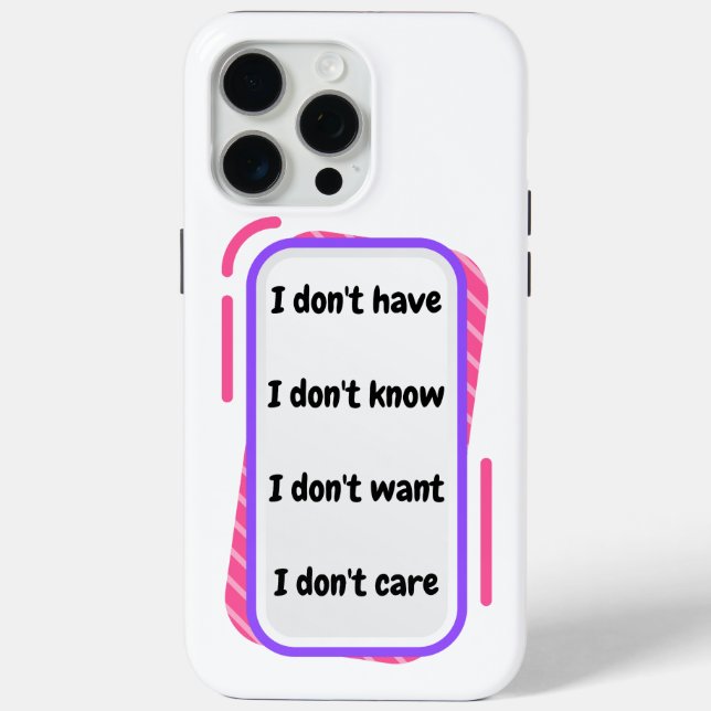 i don't have, know, want, care Case-Mate iPhone case (Back)