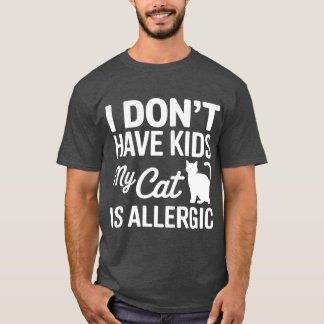 I Dont Have My Cat is Allergic Funny Pet Cat Lover T-Shirt