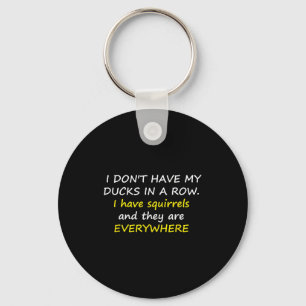 I Don't Have My Ducks In A Row. Key Ring