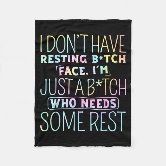 I Don't Have Resting B-itch Face I'm Just A B-itch Fleece Blanket (Front)
