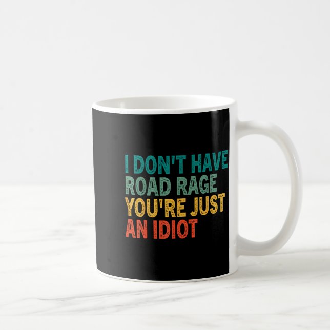 I Don't Have Road Rage You're Just An Idiot Retro  Coffee Mug (Right)