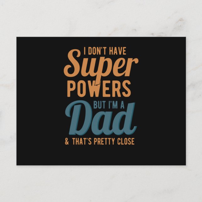 I dont have super powers but im a dad and thats postcard (Front)