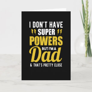 I dont have super powers but im a dad card