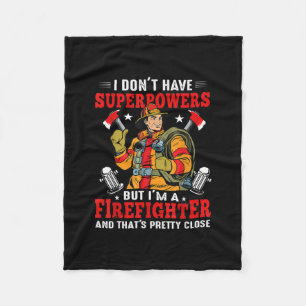 I Don't Have Superpowers But I'm Firefighter Fleece Blanket