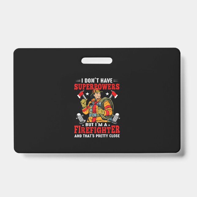 I Don't Have Superpowers But I'm Firefighter ID Badge (Front)
