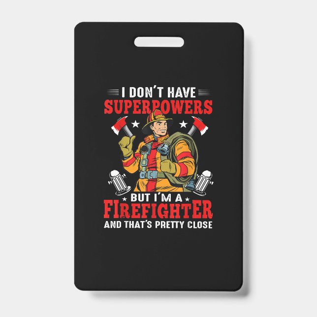 I Don't Have Superpowers But I'm Firefighter ID Badge (Front)