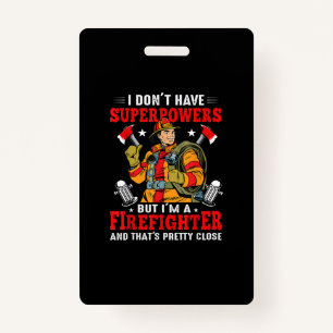 I Don't Have Superpowers But I'm Firefighter ID Badge