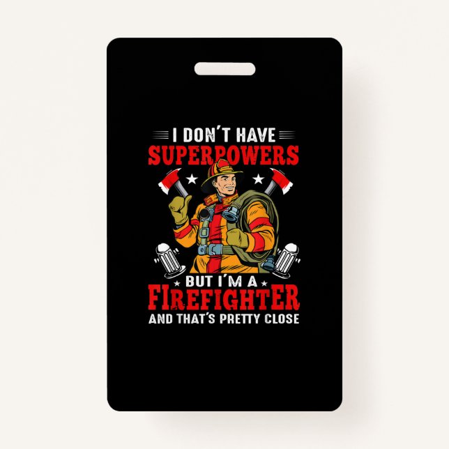 I Don't Have Superpowers But I'm Firefighter ID Badge (Front)