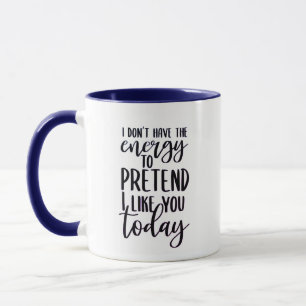 I Don't Have the Energy Ceramic Mug