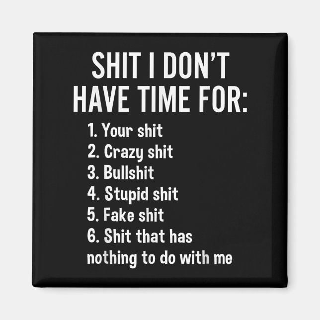 I Don't Have Time For - Funny Sarcastic Saying Nov Magnet (Front)