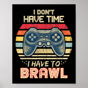 I Don't Have Time I Have To Brawl Showdown Stars Poster
