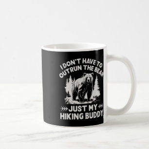 I Don't Have To Outrun The Bear Camping Hiking Wil Coffee Mug