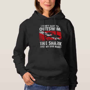 I Don't Have To Outswim The Shark - Scuba Diving B Hoodie