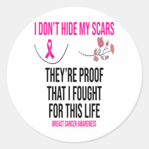 I Don't Hide My Scars They Are The Proof Breast Ca Classic Round Sticker