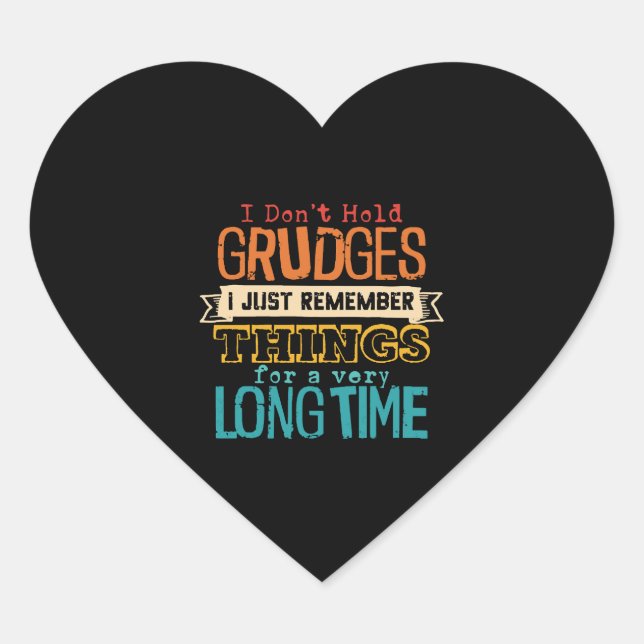 I Don't Hold Grudges I Just Remember Things For Heart Sticker (Front)