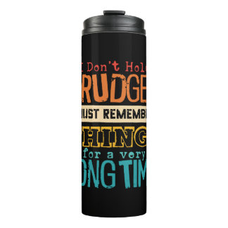 I Don't Hold Grudges I Just Remember Things For Thermal Tumbler