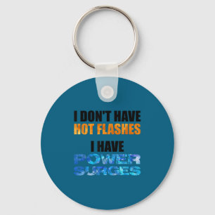 I don't hot flashes i power surges funny gen x key ring
