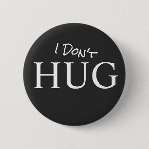 I Don't Hug 6 Cm Round Badge