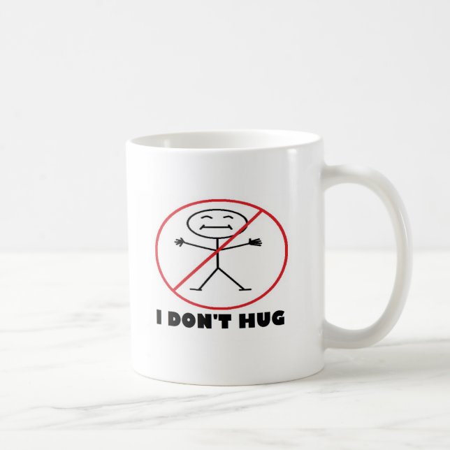 I Don't Hug Coffee Mug (Right)