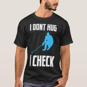 I dont hug I check pets home decor  T-Shirt