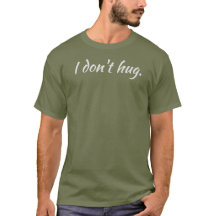 I don't hug.