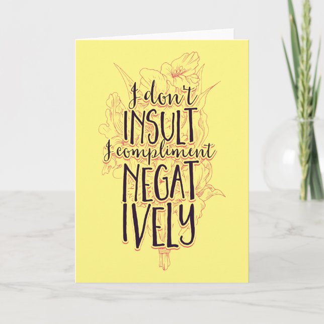 I Don't Insult I Compliment Negatively Card (Front)