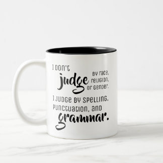I don't judge by - Fun Grammar Tips Two-Tone Coffee Mug