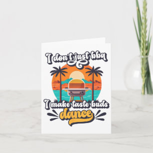 I Don't Just Bbq I Make Taste Buds Dance Funny Gri Card