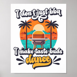 I Don't Just Bbq I Make Taste Buds Dance Funny Gri Poster