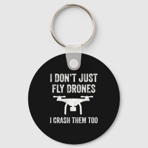 I Don't Just Fly Drones I Crahem Too  Key Ring