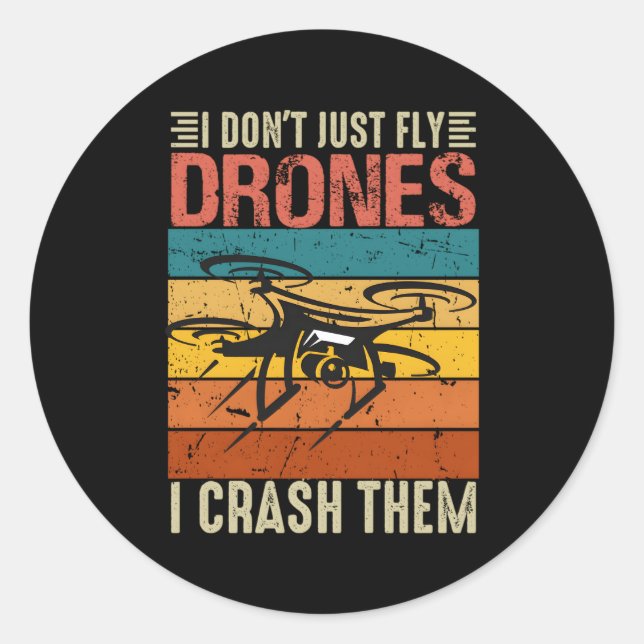 I Don'T Just Fly Drones I Crash Them Drone Pilot H Classic Round Sticker (Front)