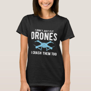 I Don't Just Fly Drones I Crash Them Vintage Drone T-Shirt