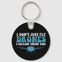 I Don't Just Fly Drones I Crush Them Too Funny
