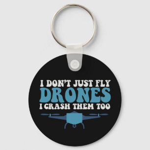 I Don't Just Fly Drones I Crush Them Too Funny  Key Ring